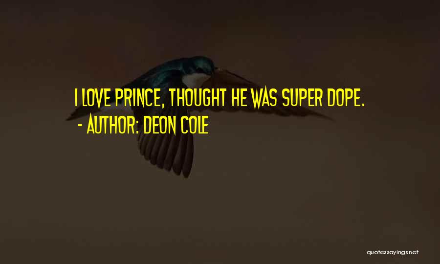 Deon Cole Quotes: I Love Prince, Thought He Was Super Dope.