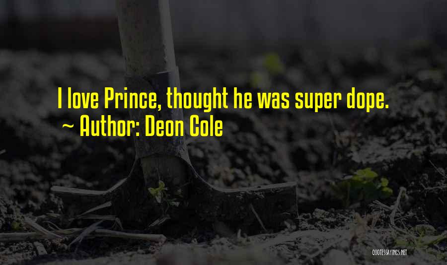 Deon Cole Quotes: I Love Prince, Thought He Was Super Dope.