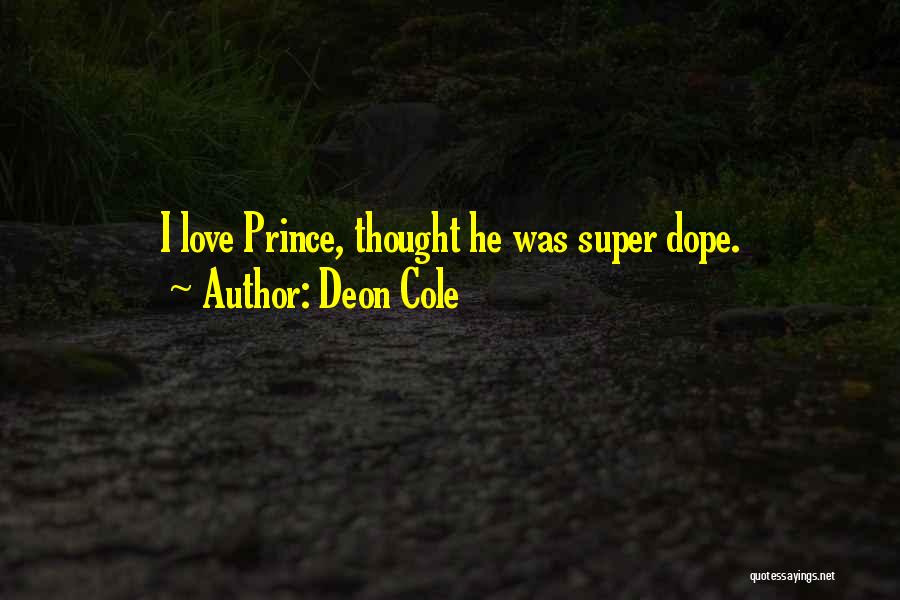 Deon Cole Quotes: I Love Prince, Thought He Was Super Dope.