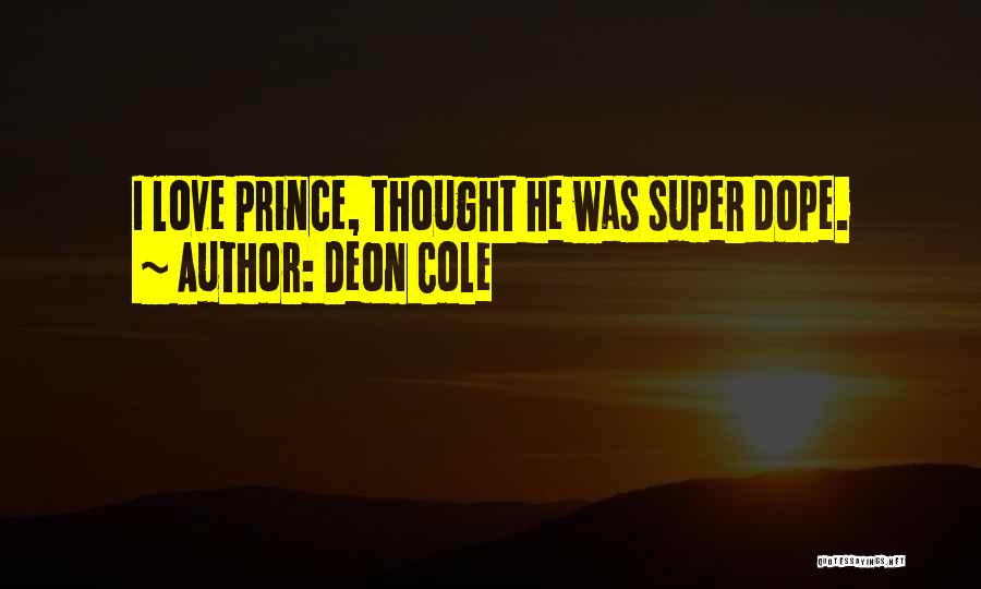 Deon Cole Quotes: I Love Prince, Thought He Was Super Dope.