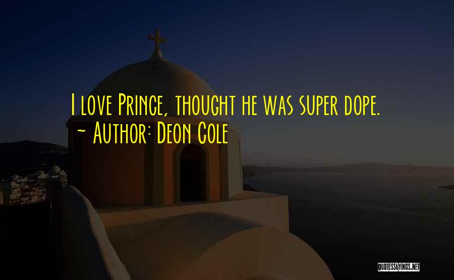 Deon Cole Quotes: I Love Prince, Thought He Was Super Dope.