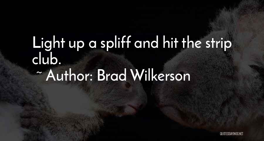 Brad Wilkerson Quotes: Light Up A Spliff And Hit The Strip Club.
