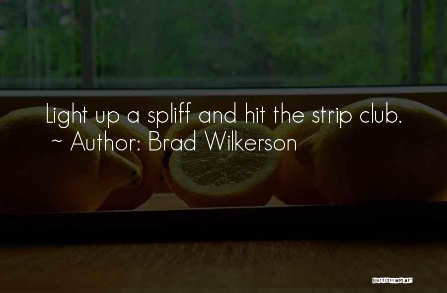 Brad Wilkerson Quotes: Light Up A Spliff And Hit The Strip Club.