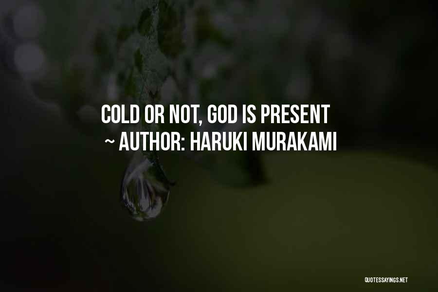 Haruki Murakami Quotes: Cold Or Not, God Is Present