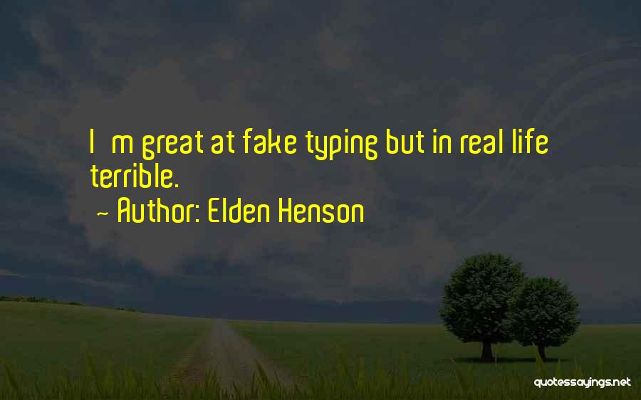 Elden Henson Quotes: I'm Great At Fake Typing But In Real Life Terrible.