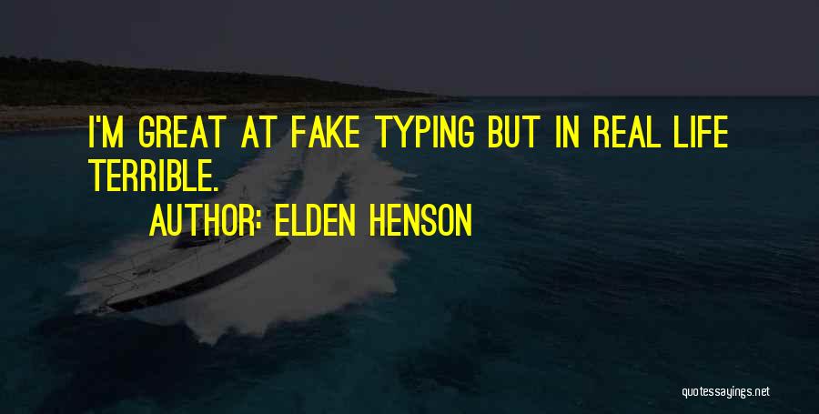 Elden Henson Quotes: I'm Great At Fake Typing But In Real Life Terrible.