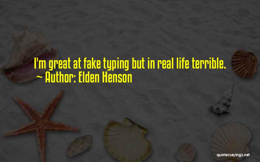 Elden Henson Quotes: I'm Great At Fake Typing But In Real Life Terrible.