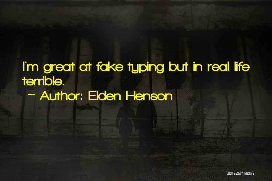 Elden Henson Quotes: I'm Great At Fake Typing But In Real Life Terrible.