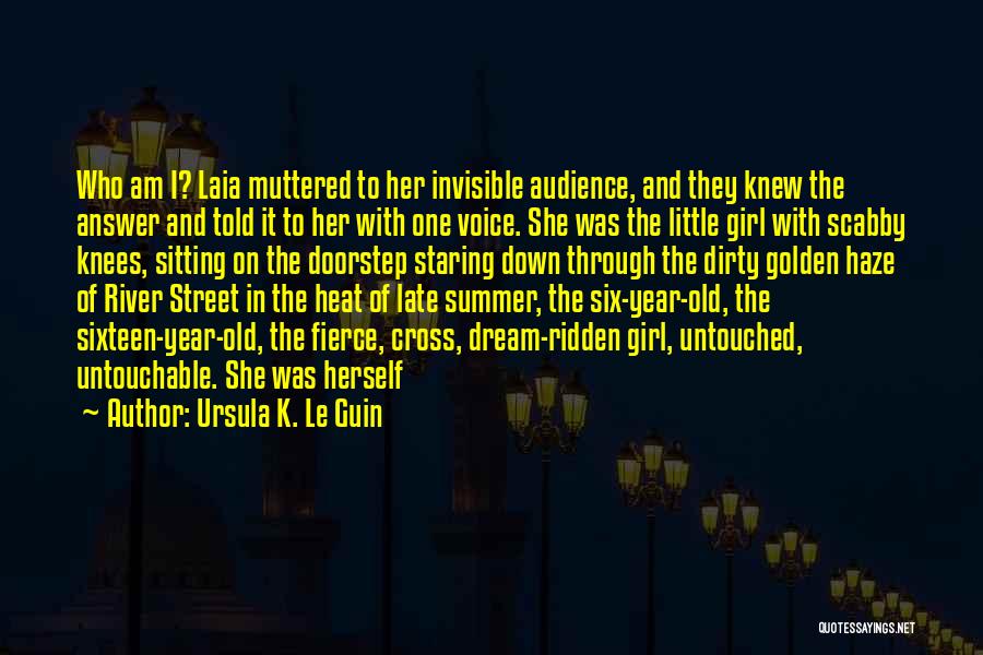 Ursula K. Le Guin Quotes: Who Am I? Laia Muttered To Her Invisible Audience, And They Knew The Answer And Told It To Her With