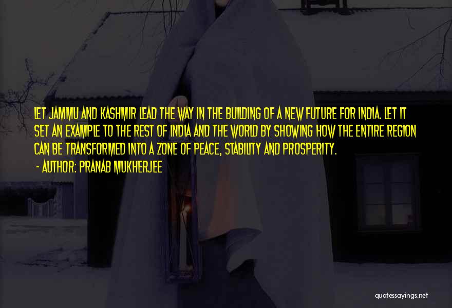 Pranab Mukherjee Quotes: Let Jammu And Kashmir Lead The Way In The Building Of A New Future For India. Let It Set An