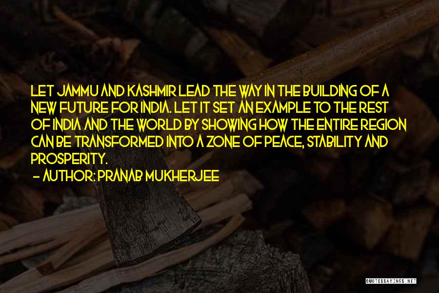 Pranab Mukherjee Quotes: Let Jammu And Kashmir Lead The Way In The Building Of A New Future For India. Let It Set An