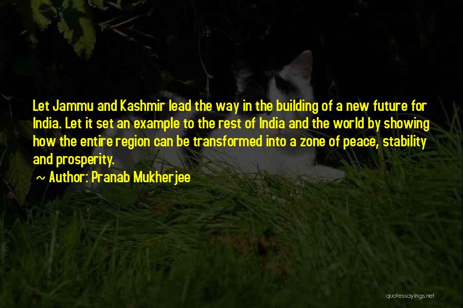 Pranab Mukherjee Quotes: Let Jammu And Kashmir Lead The Way In The Building Of A New Future For India. Let It Set An
