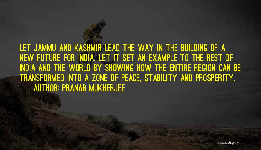 Pranab Mukherjee Quotes: Let Jammu And Kashmir Lead The Way In The Building Of A New Future For India. Let It Set An