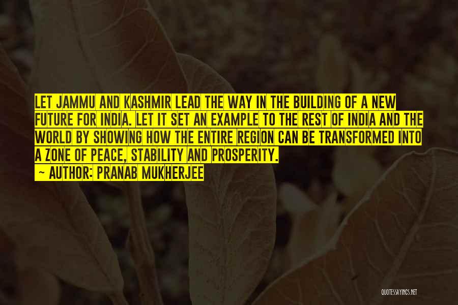 Pranab Mukherjee Quotes: Let Jammu And Kashmir Lead The Way In The Building Of A New Future For India. Let It Set An