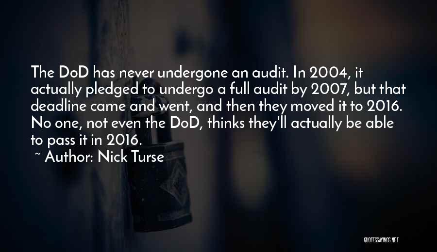 Nick Turse Quotes: The Dod Has Never Undergone An Audit. In 2004, It Actually Pledged To Undergo A Full Audit By 2007, But