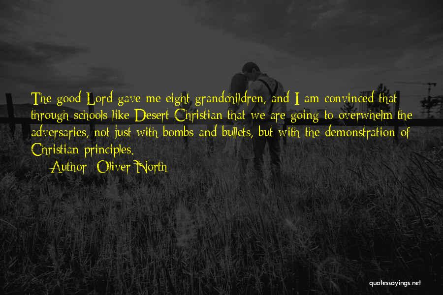 Oliver North Quotes: The Good Lord Gave Me Eight Grandchildren, And I Am Convinced That Through Schools Like Desert Christian That We Are