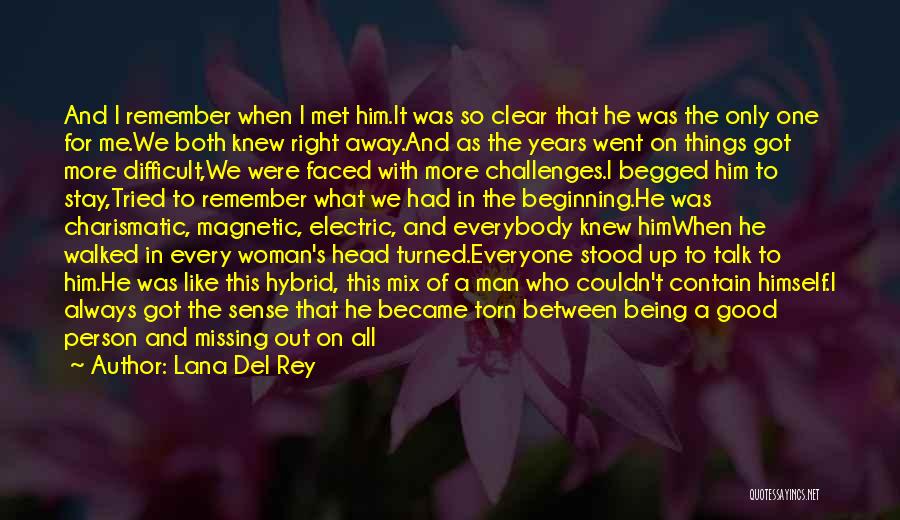 Lana Del Rey Quotes: And I Remember When I Met Him.it Was So Clear That He Was The Only One For Me.we Both Knew