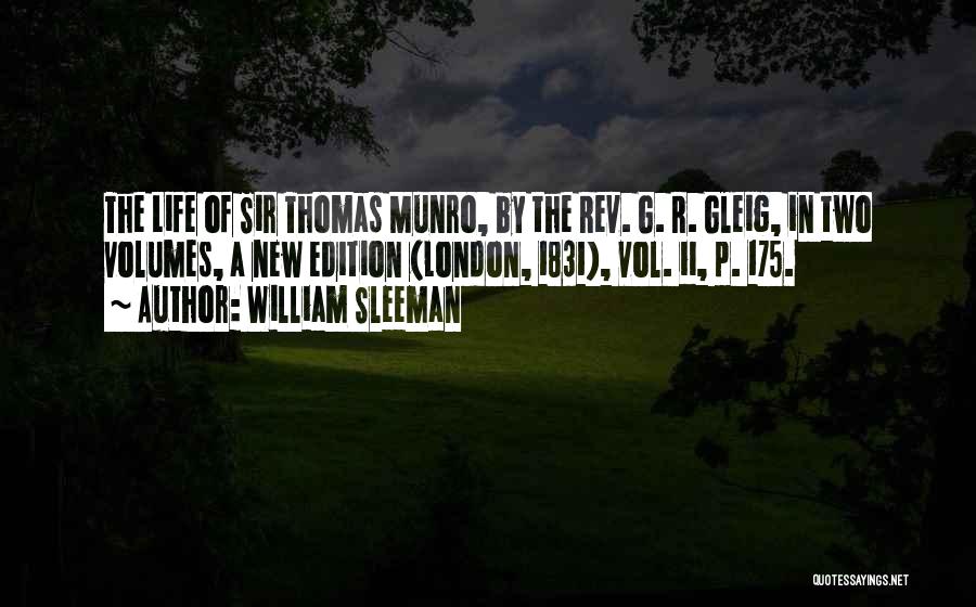 William Sleeman Quotes: The Life Of Sir Thomas Munro, By The Rev. G. R. Gleig, In Two Volumes, A New Edition (london, 1831),