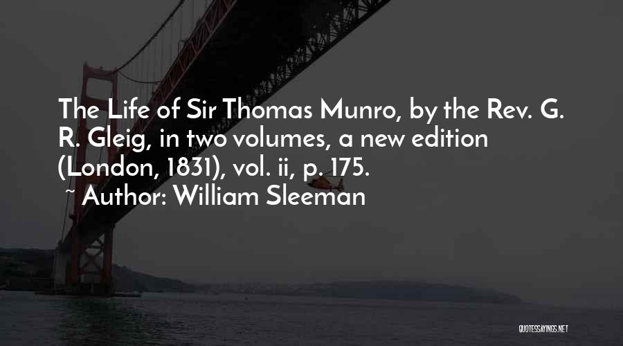 William Sleeman Quotes: The Life Of Sir Thomas Munro, By The Rev. G. R. Gleig, In Two Volumes, A New Edition (london, 1831),