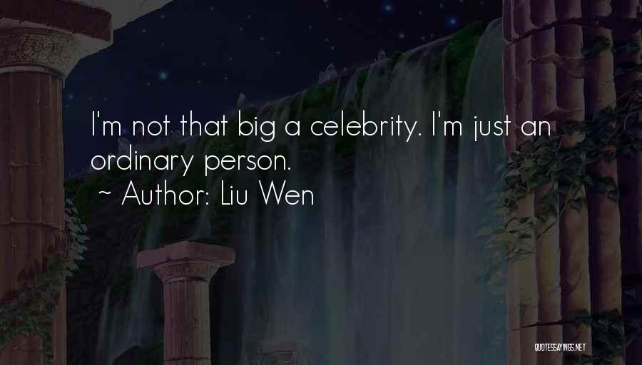 Liu Wen Quotes: I'm Not That Big A Celebrity. I'm Just An Ordinary Person.