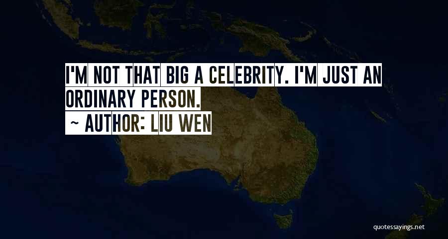 Liu Wen Quotes: I'm Not That Big A Celebrity. I'm Just An Ordinary Person.