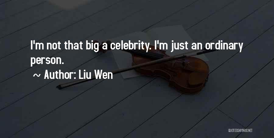 Liu Wen Quotes: I'm Not That Big A Celebrity. I'm Just An Ordinary Person.