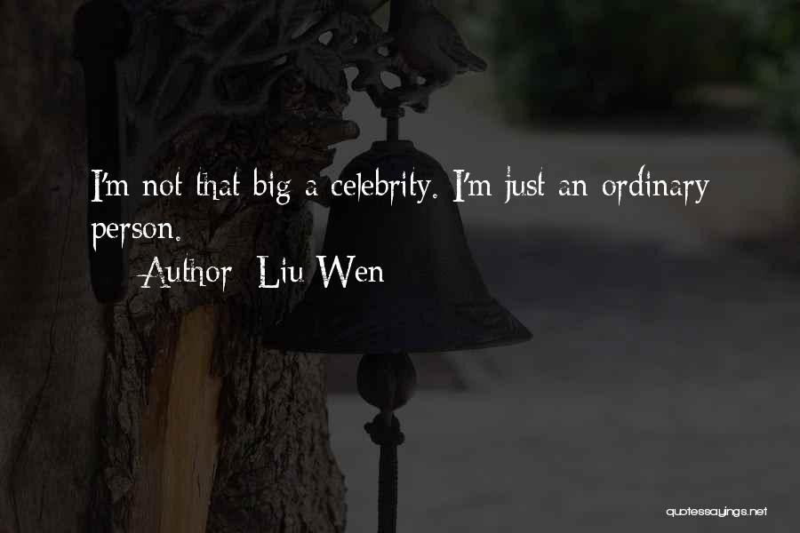 Liu Wen Quotes: I'm Not That Big A Celebrity. I'm Just An Ordinary Person.
