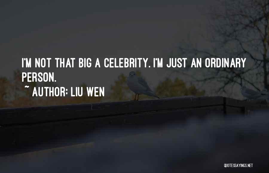 Liu Wen Quotes: I'm Not That Big A Celebrity. I'm Just An Ordinary Person.