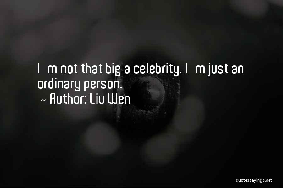 Liu Wen Quotes: I'm Not That Big A Celebrity. I'm Just An Ordinary Person.