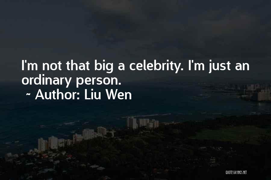 Liu Wen Quotes: I'm Not That Big A Celebrity. I'm Just An Ordinary Person.