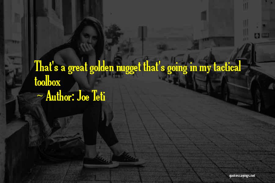 Joe Teti Quotes: That's A Great Golden Nugget That's Going In My Tactical Toolbox