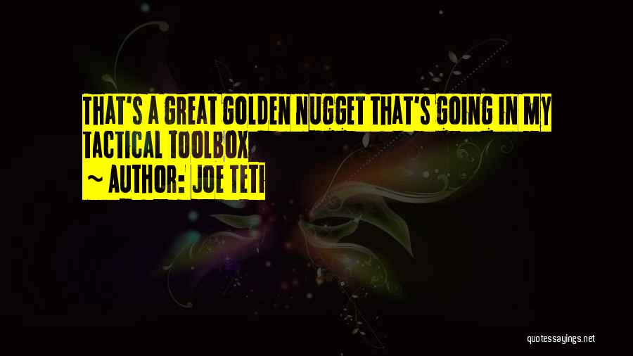 Joe Teti Quotes: That's A Great Golden Nugget That's Going In My Tactical Toolbox