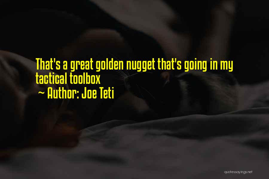 Joe Teti Quotes: That's A Great Golden Nugget That's Going In My Tactical Toolbox