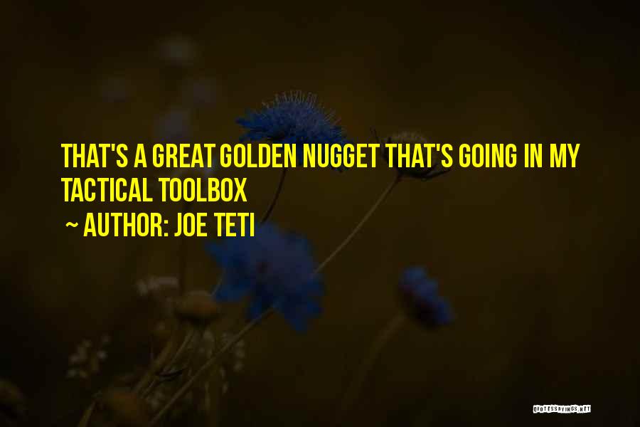 Joe Teti Quotes: That's A Great Golden Nugget That's Going In My Tactical Toolbox