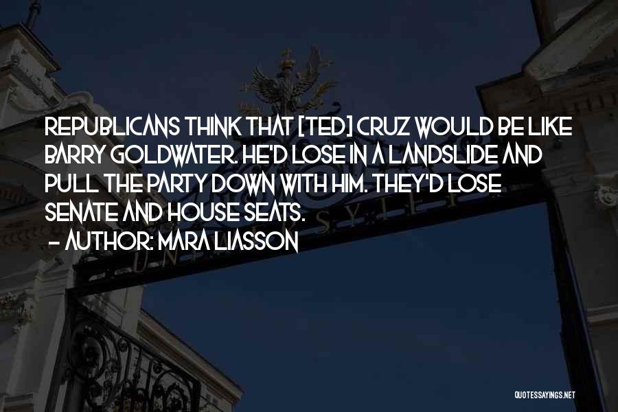 Mara Liasson Quotes: Republicans Think That [ted] Cruz Would Be Like Barry Goldwater. He'd Lose In A Landslide And Pull The Party Down