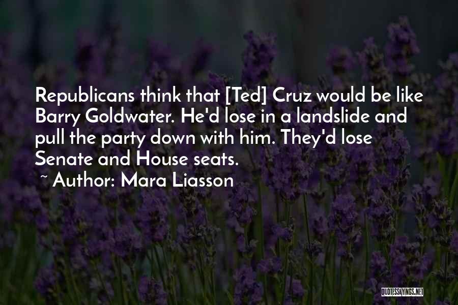 Mara Liasson Quotes: Republicans Think That [ted] Cruz Would Be Like Barry Goldwater. He'd Lose In A Landslide And Pull The Party Down