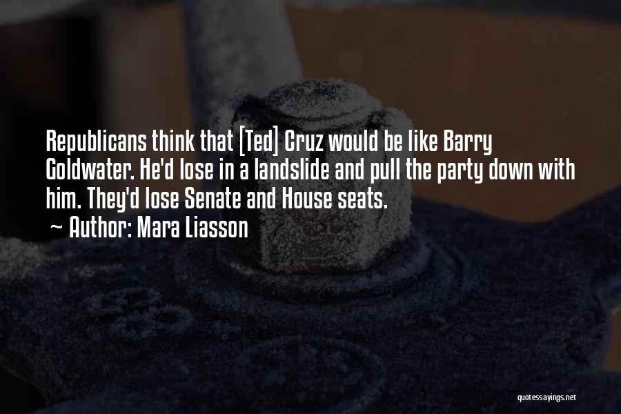 Mara Liasson Quotes: Republicans Think That [ted] Cruz Would Be Like Barry Goldwater. He'd Lose In A Landslide And Pull The Party Down