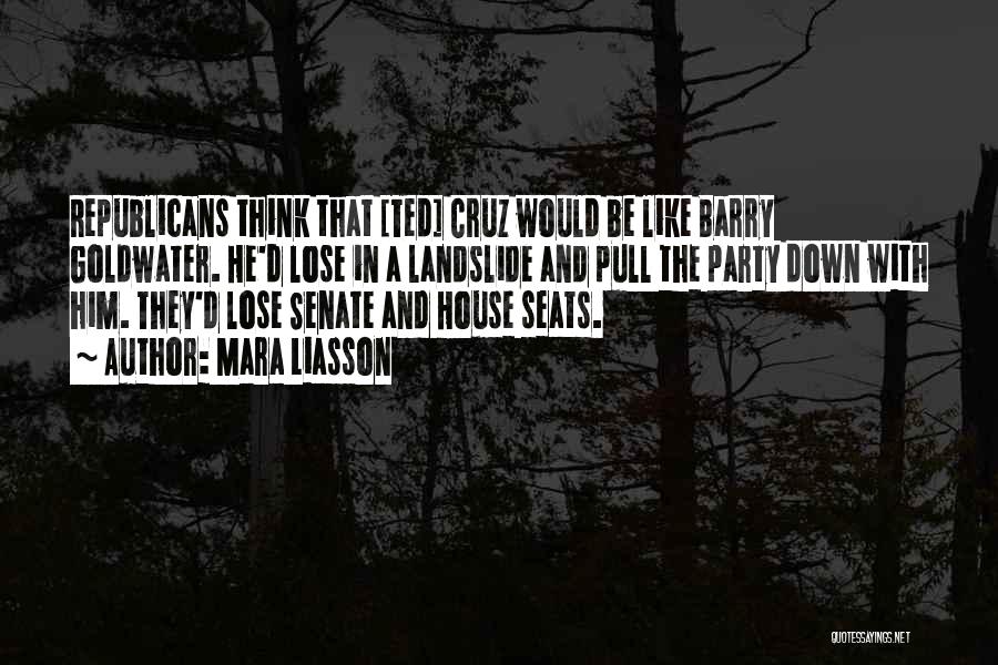 Mara Liasson Quotes: Republicans Think That [ted] Cruz Would Be Like Barry Goldwater. He'd Lose In A Landslide And Pull The Party Down