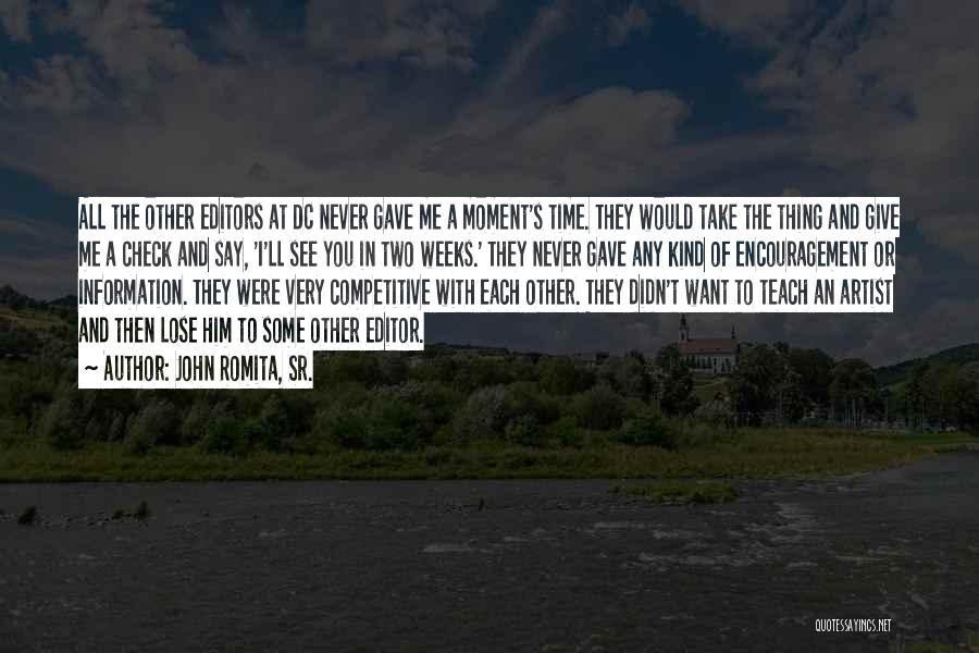 John Romita, Sr. Quotes: All The Other Editors At Dc Never Gave Me A Moment's Time. They Would Take The Thing And Give Me