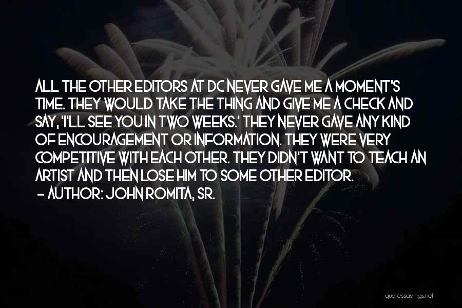 John Romita, Sr. Quotes: All The Other Editors At Dc Never Gave Me A Moment's Time. They Would Take The Thing And Give Me