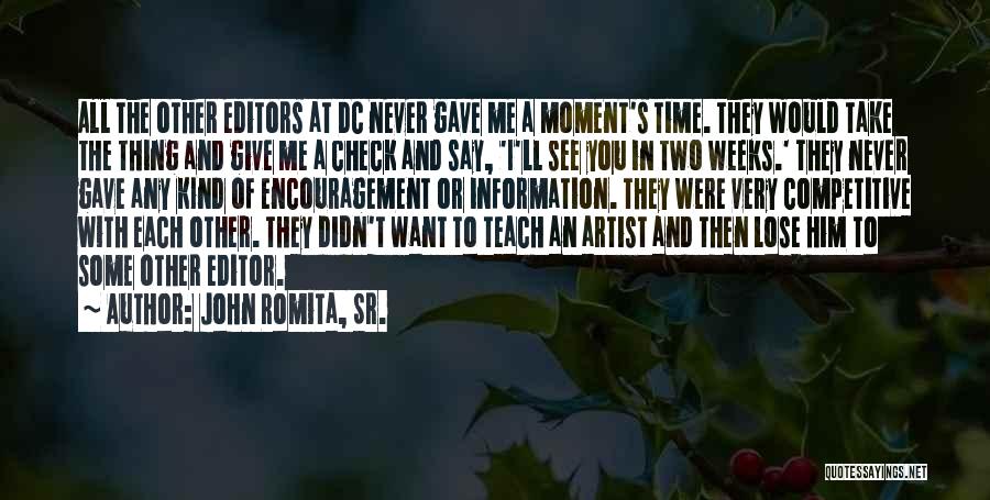 John Romita, Sr. Quotes: All The Other Editors At Dc Never Gave Me A Moment's Time. They Would Take The Thing And Give Me