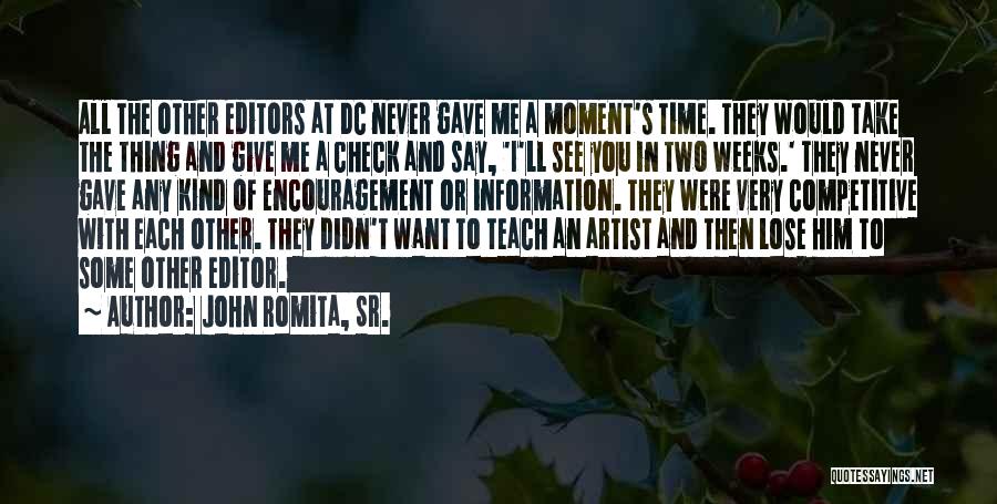 John Romita, Sr. Quotes: All The Other Editors At Dc Never Gave Me A Moment's Time. They Would Take The Thing And Give Me