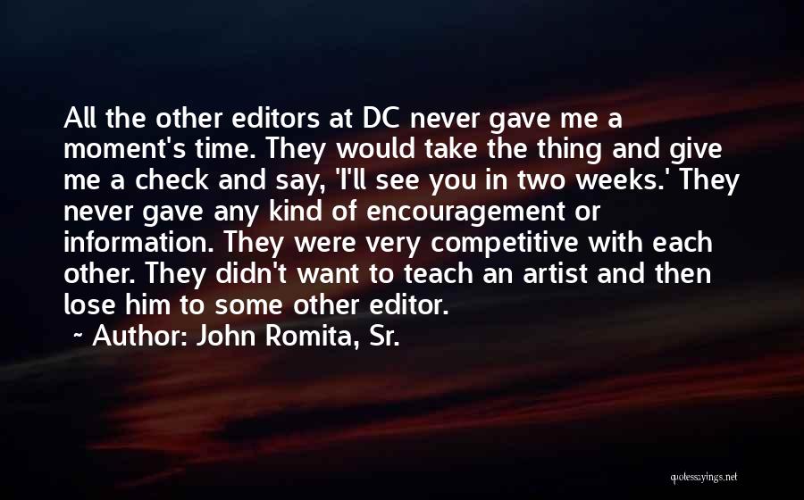 John Romita, Sr. Quotes: All The Other Editors At Dc Never Gave Me A Moment's Time. They Would Take The Thing And Give Me