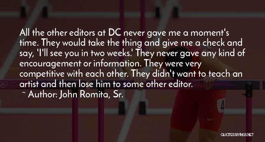 John Romita, Sr. Quotes: All The Other Editors At Dc Never Gave Me A Moment's Time. They Would Take The Thing And Give Me