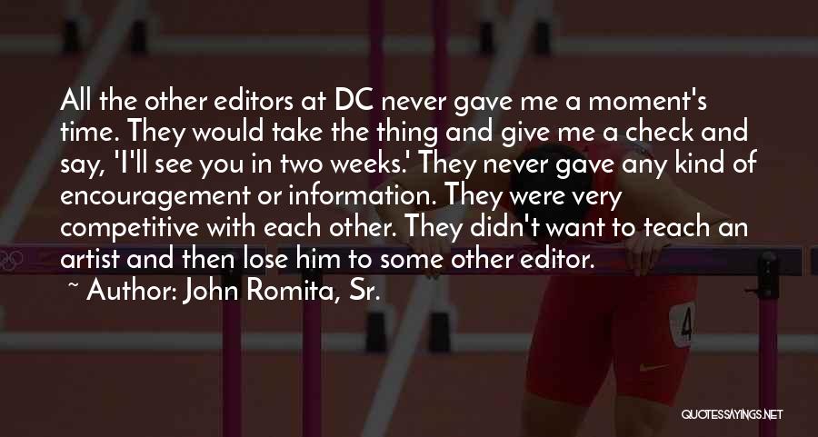 John Romita, Sr. Quotes: All The Other Editors At Dc Never Gave Me A Moment's Time. They Would Take The Thing And Give Me