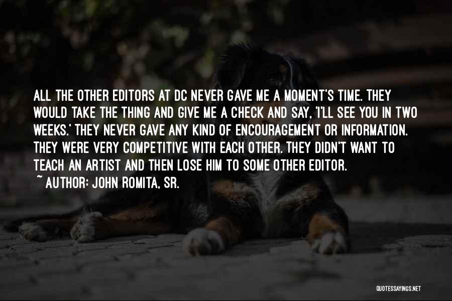 John Romita, Sr. Quotes: All The Other Editors At Dc Never Gave Me A Moment's Time. They Would Take The Thing And Give Me