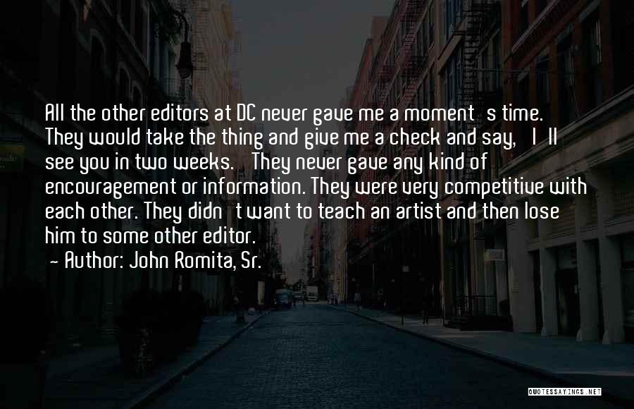 John Romita, Sr. Quotes: All The Other Editors At Dc Never Gave Me A Moment's Time. They Would Take The Thing And Give Me