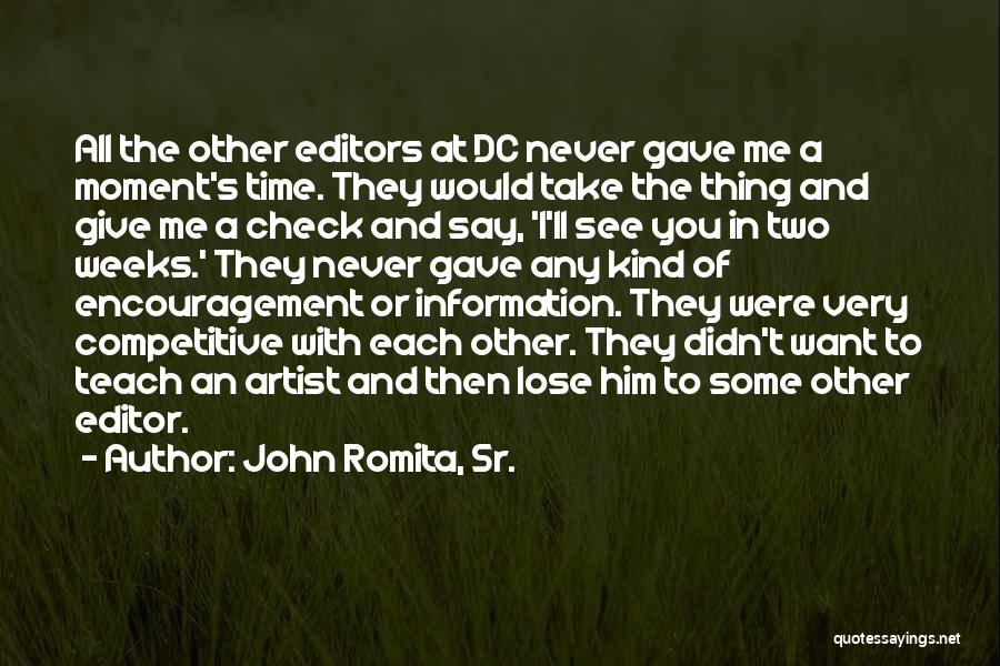 John Romita, Sr. Quotes: All The Other Editors At Dc Never Gave Me A Moment's Time. They Would Take The Thing And Give Me