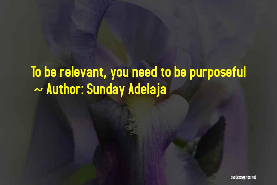 Sunday Adelaja Quotes: To Be Relevant, You Need To Be Purposeful