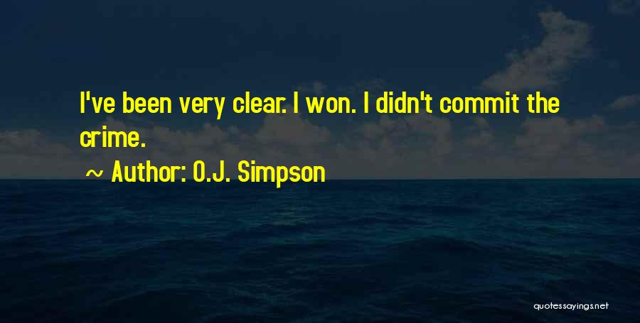 O.J. Simpson Quotes: I've Been Very Clear. I Won. I Didn't Commit The Crime.